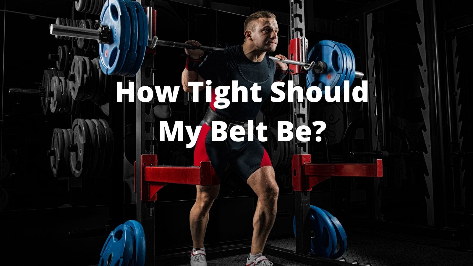 how-tight-should-a-weightlifting-belt-be-opinions-of-real-lifters